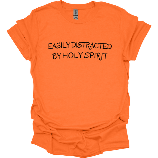 Easily Distracted by Holy Spirit T-Shirt