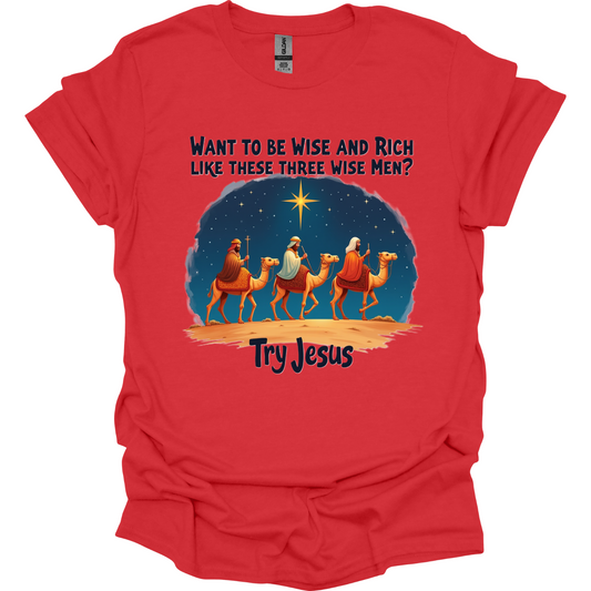 Wise and Rich like wise men? Try Jesus T-Shirt