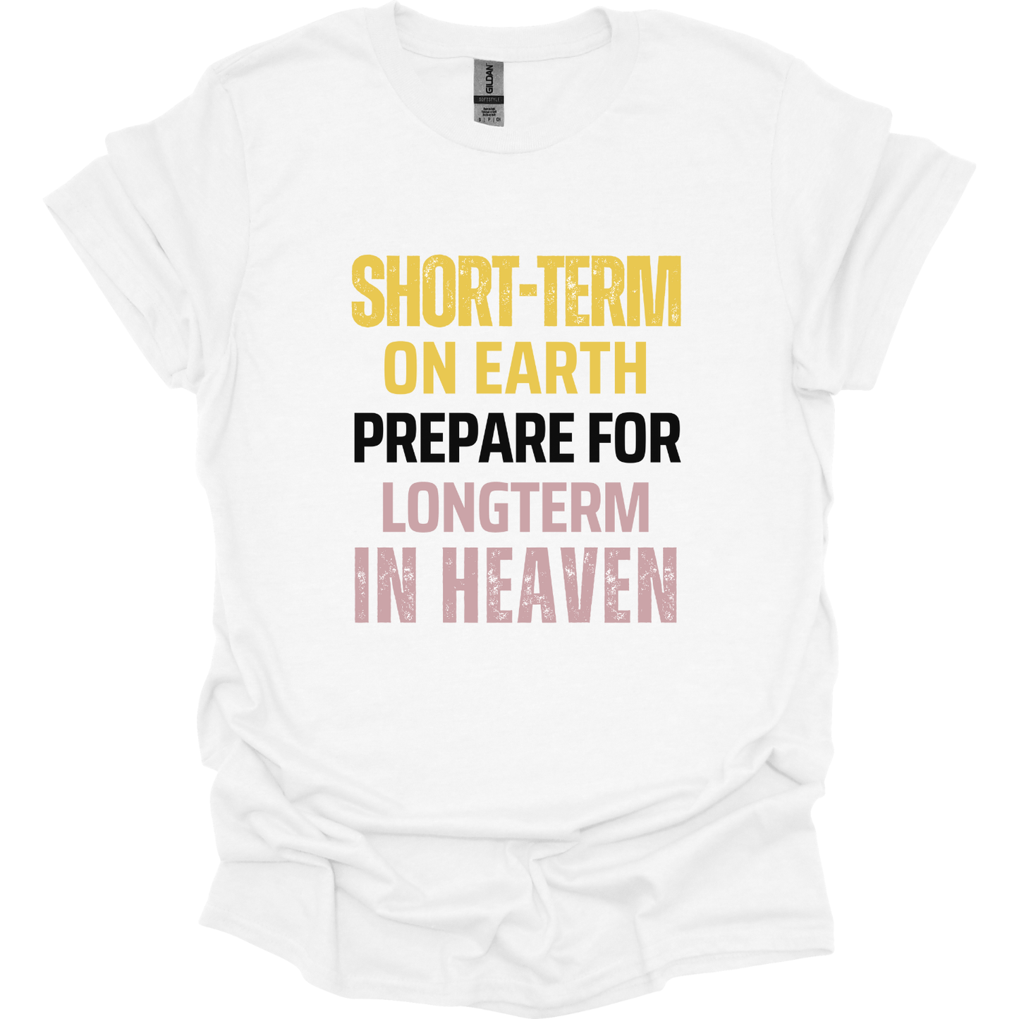 Short-term earth prepare for long-term Heaven T-Shirt