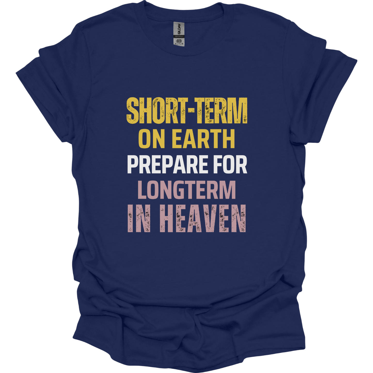 Short-term earth prepare for long-term Heaven T-Shirt