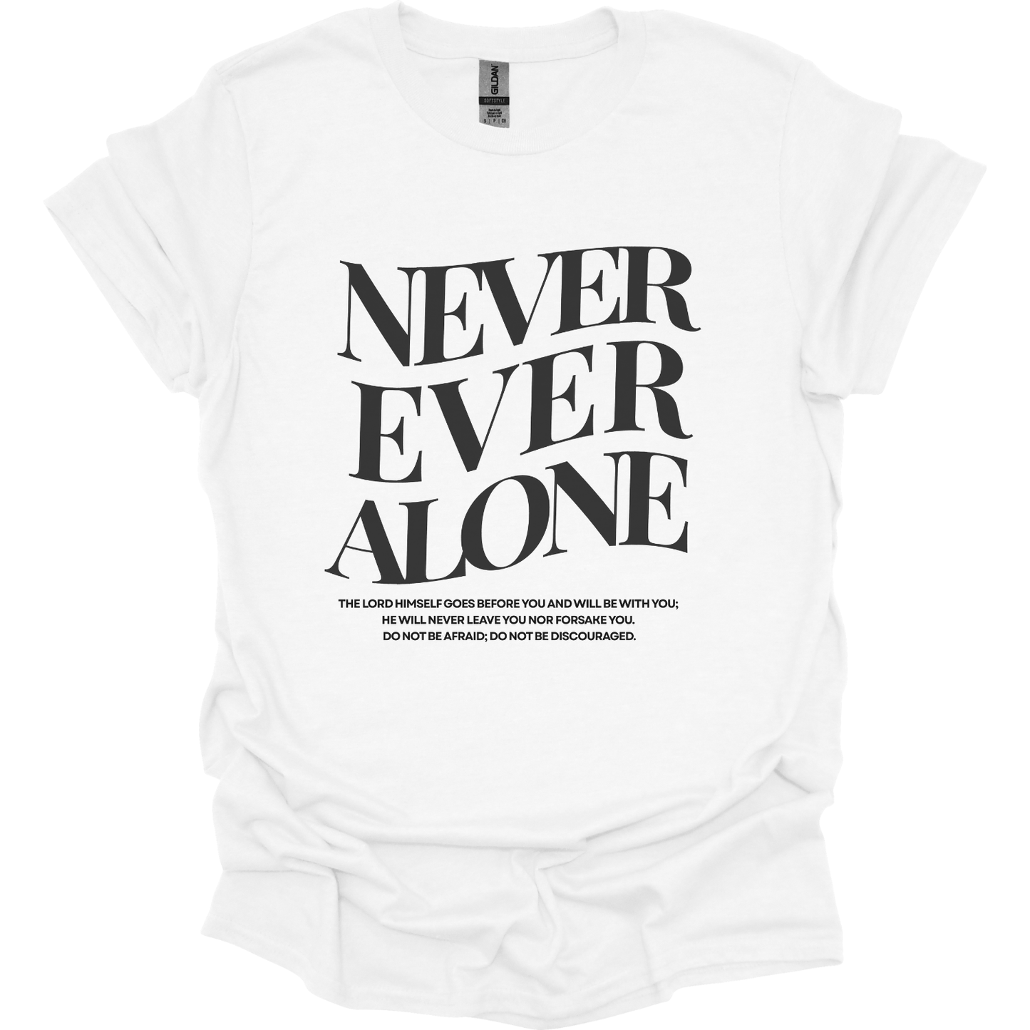 Never Ever Alone Never Forsaken  T-Shirt