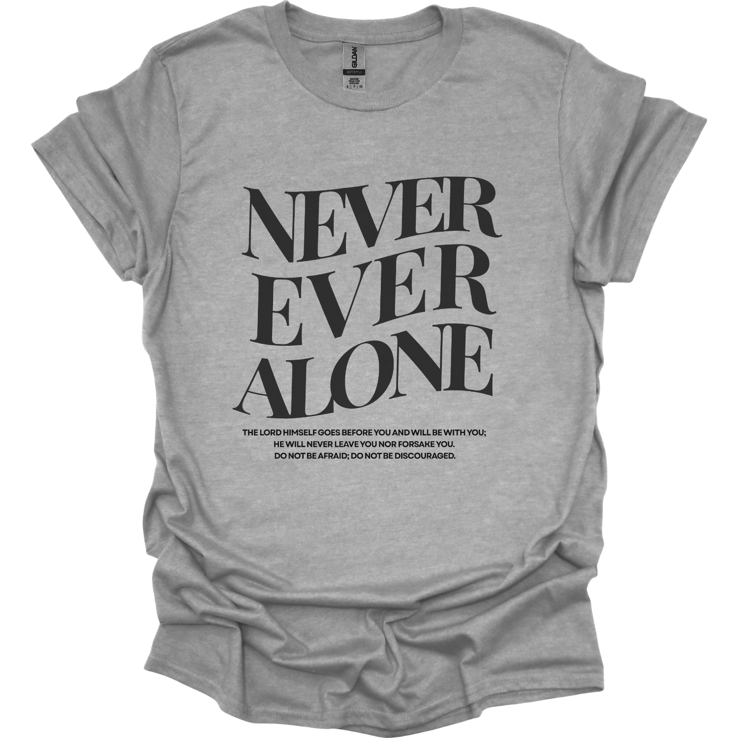 Never Ever Alone Never Forsaken  T-Shirt