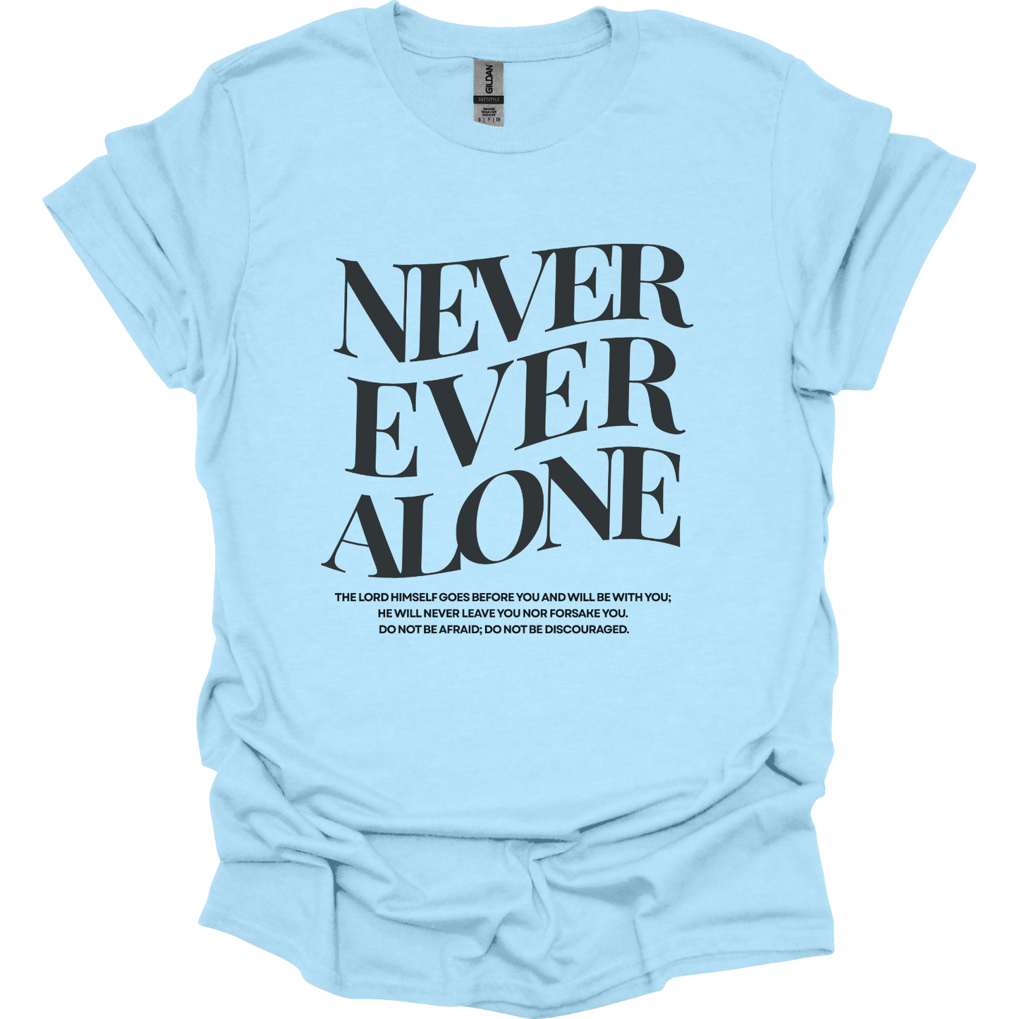 Never Ever Alone Never Forsaken  T-Shirt