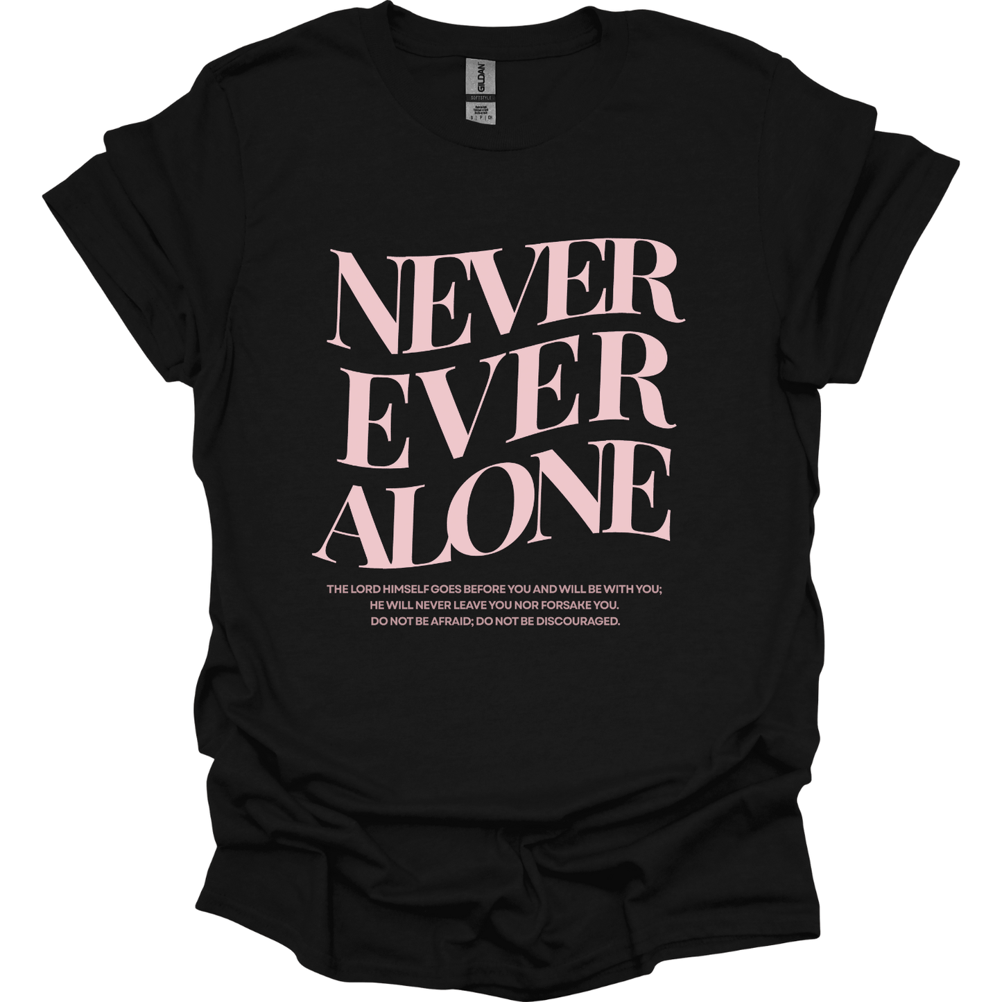 Never Ever Alone Never Forsaken  T-Shirt