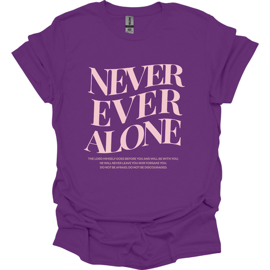 Never Ever Alone Never Forsaken  T-Shirt