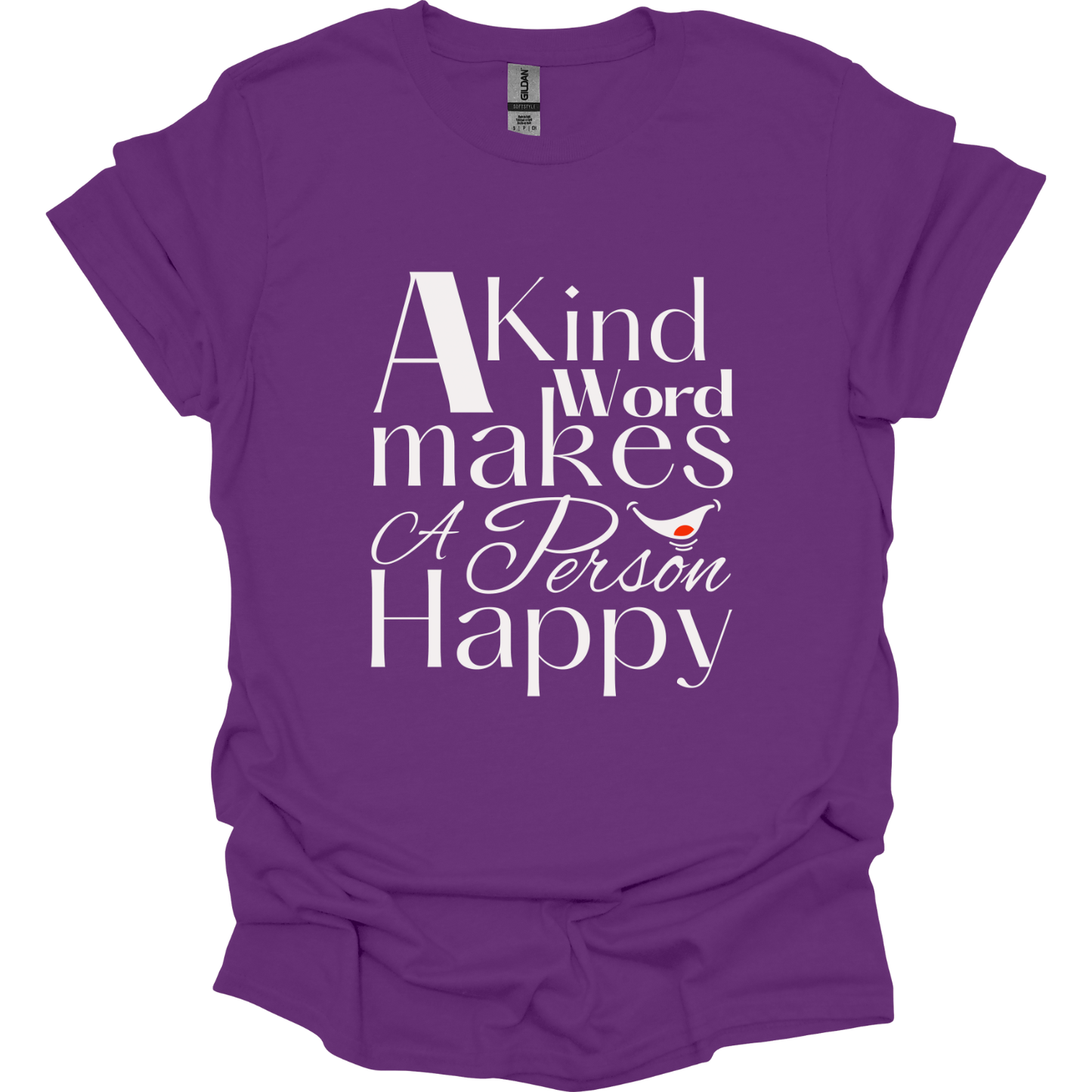 A kind word makes a person happy T-Shirt
