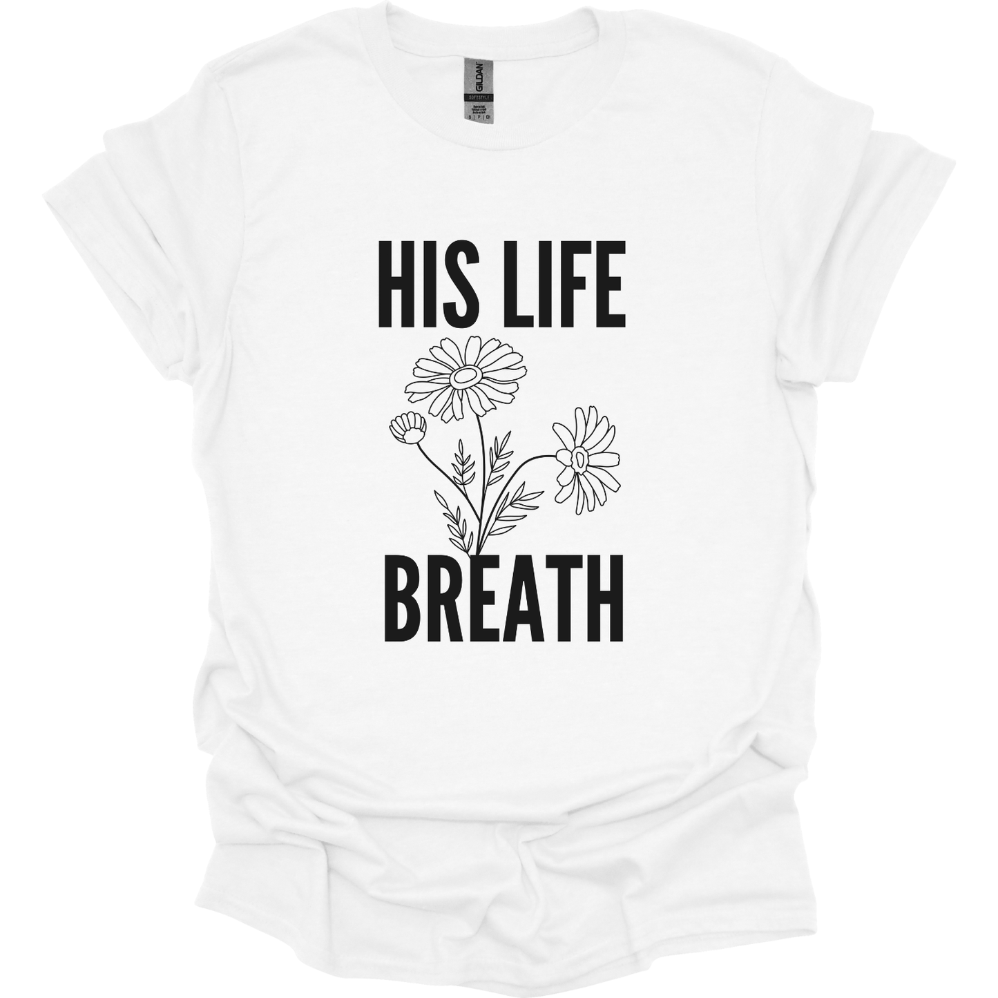 His Life Breath T-Shirt