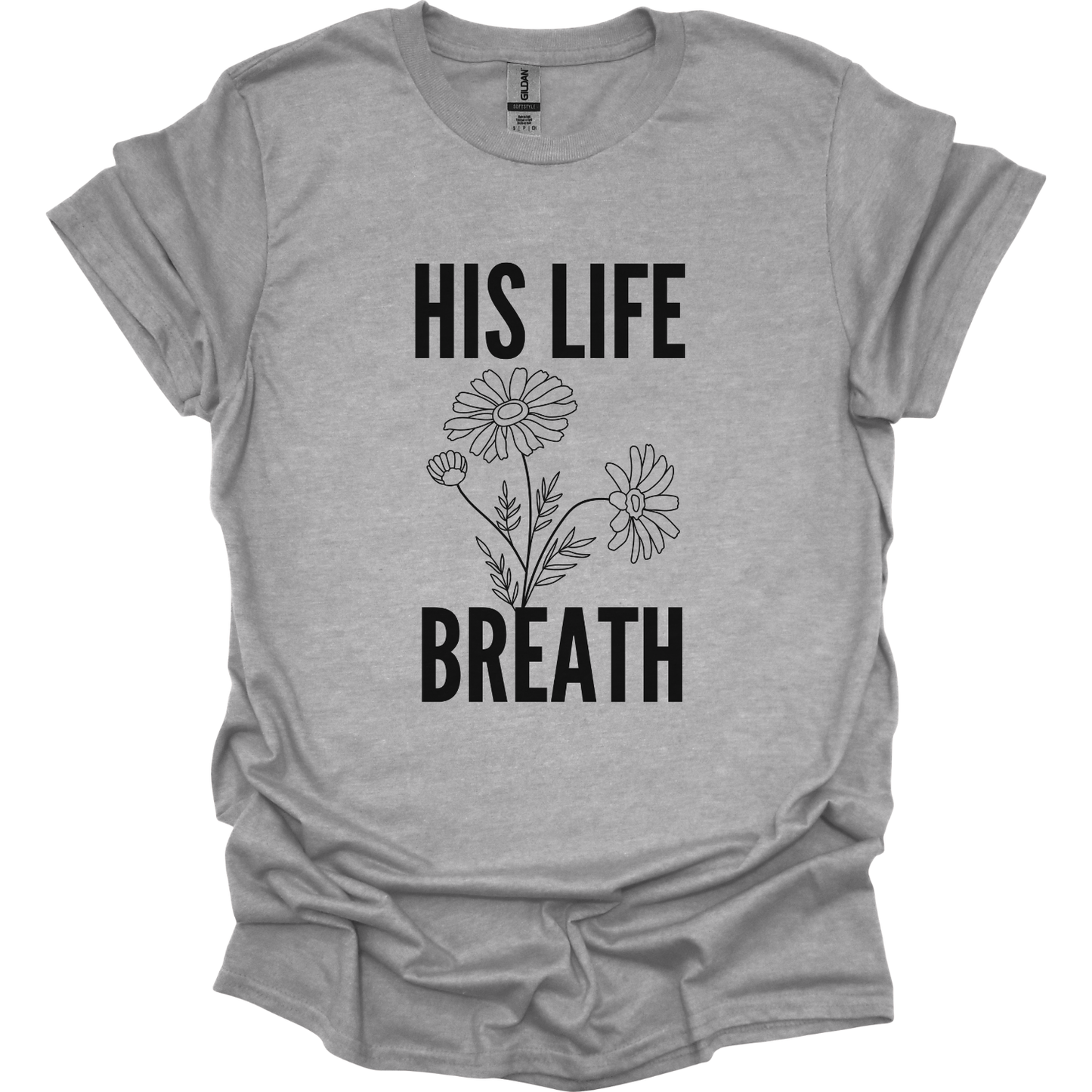 His Life Breath T-Shirt