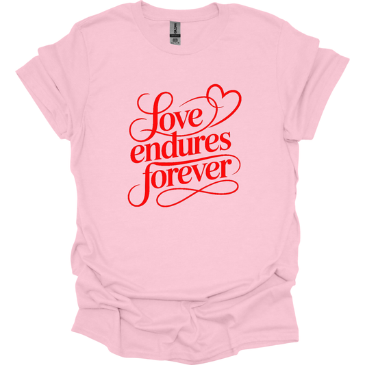 Love endures forever T-Shirt