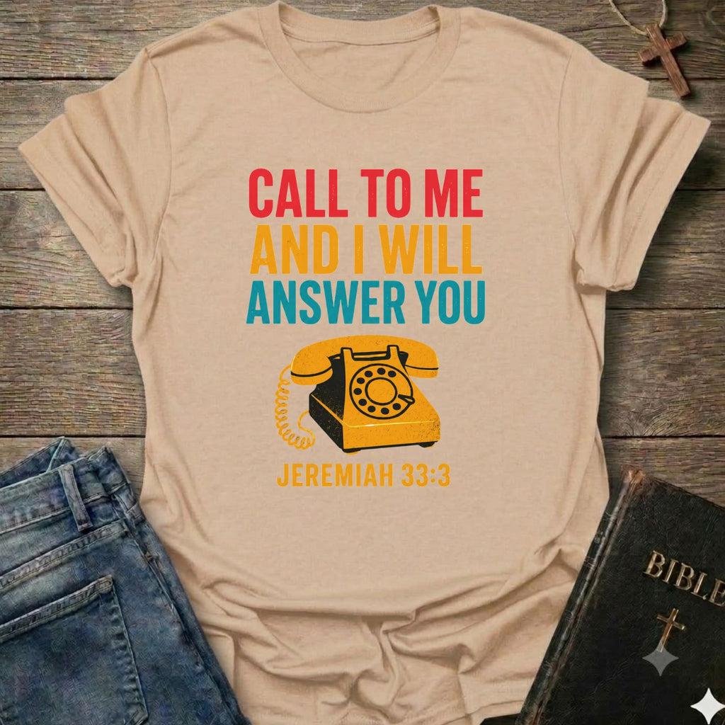 Call to Me and I will answer you - Jer. 33:3