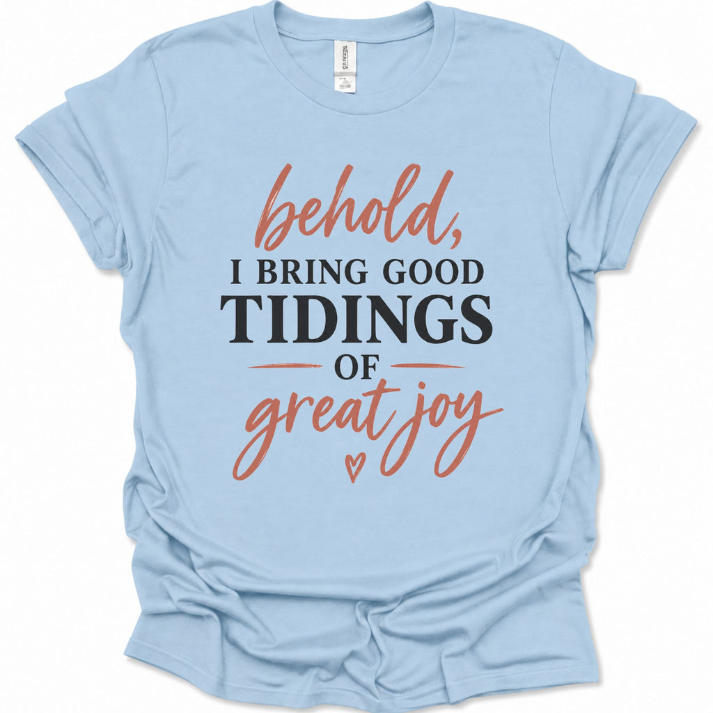 Behold I bring good tidings of great joy T-Shirt