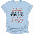 Behold I bring good tidings of great joy T-Shirt