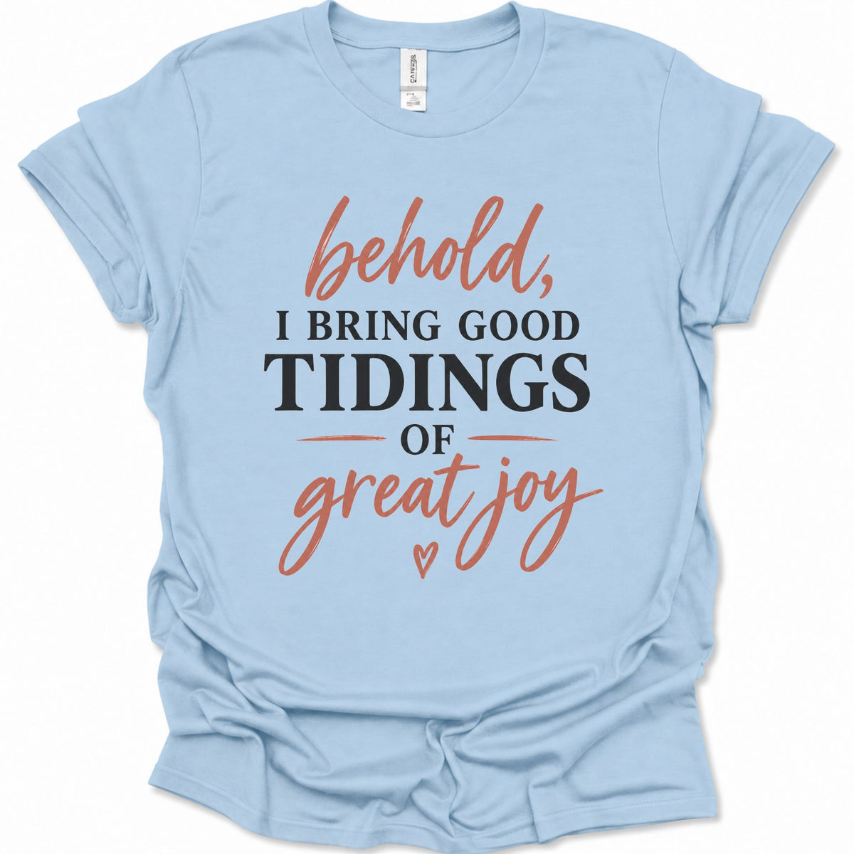 Behold I bring good tidings of great joy T-Shirt