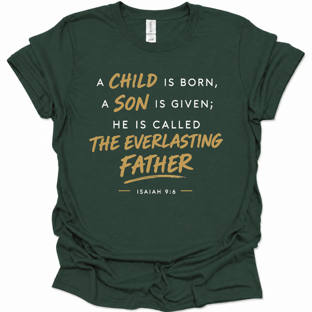 A child, son is born called The Everlasting Father T-Shirt
