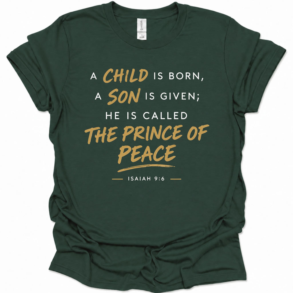 A child, son is born called The Prince of Peace T-Shirt