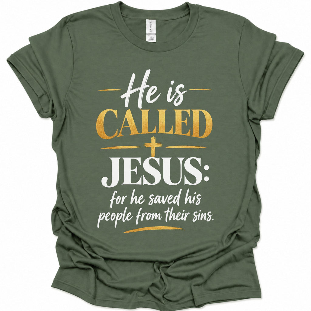 A military green short-sleeve t-shirt with a graphic text print on the front reading 'He is CALLED JESUS: for he saved his people from their sins.' in white and gold lettering, displayed on a clean white background.