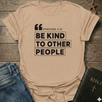 Be kind to other people T-Shirt