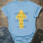 And God said let there be light T-Shirt