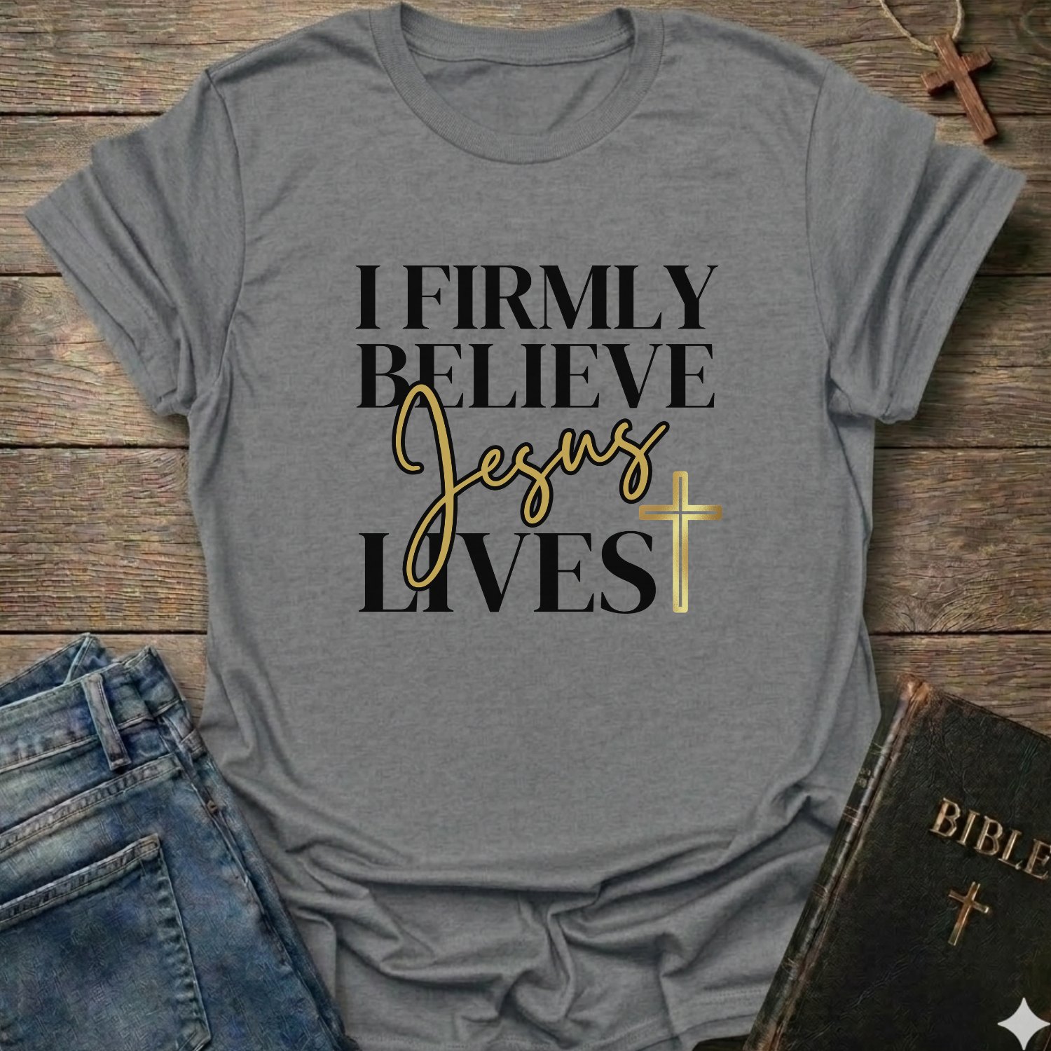 I Firmly believe Jesus lives T-Shirt