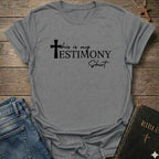 This is my Testimony T-Shirt