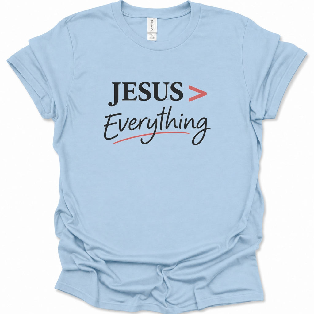 Jesus > Everything T-Shirt