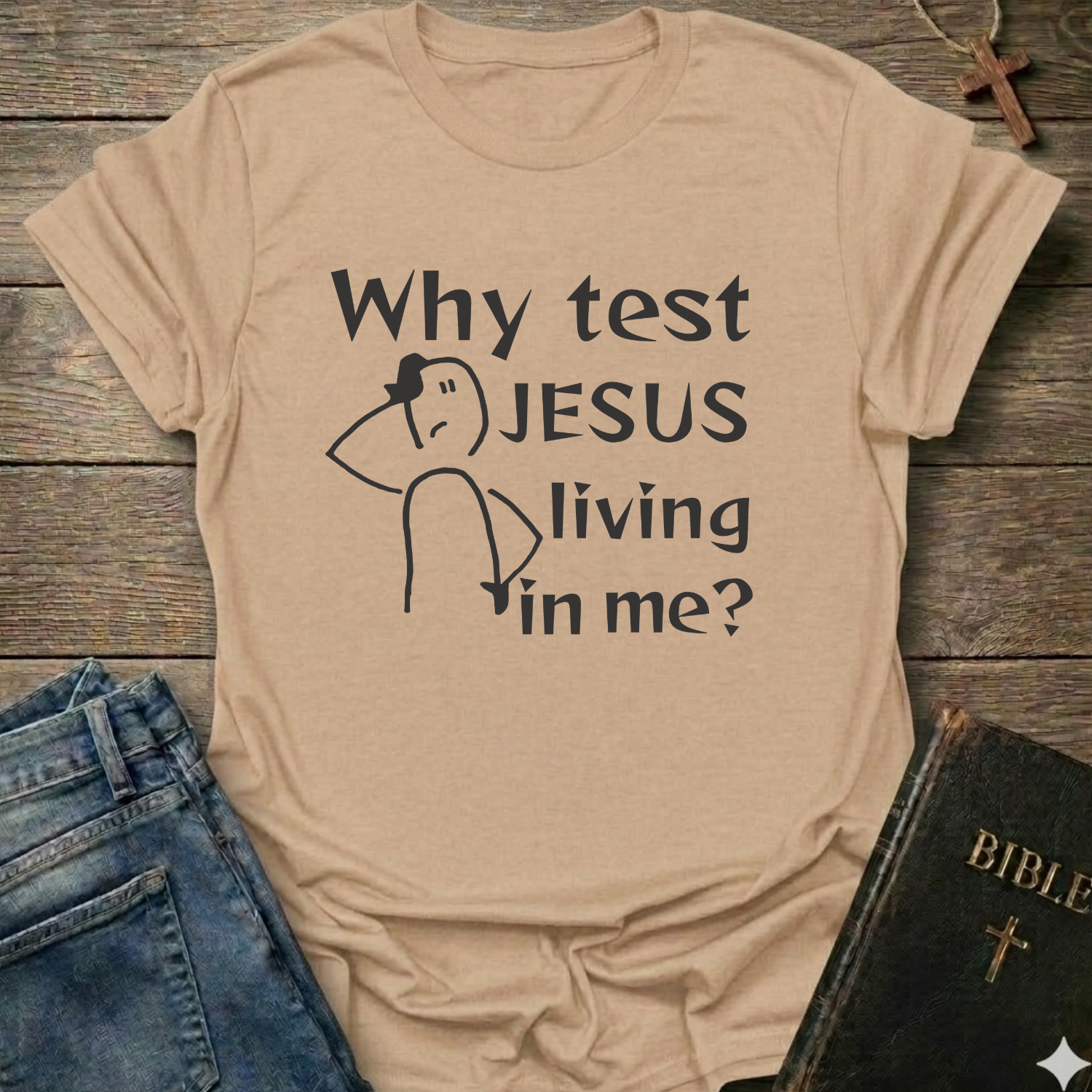 Why test Jesus  living in me? T-Shirt