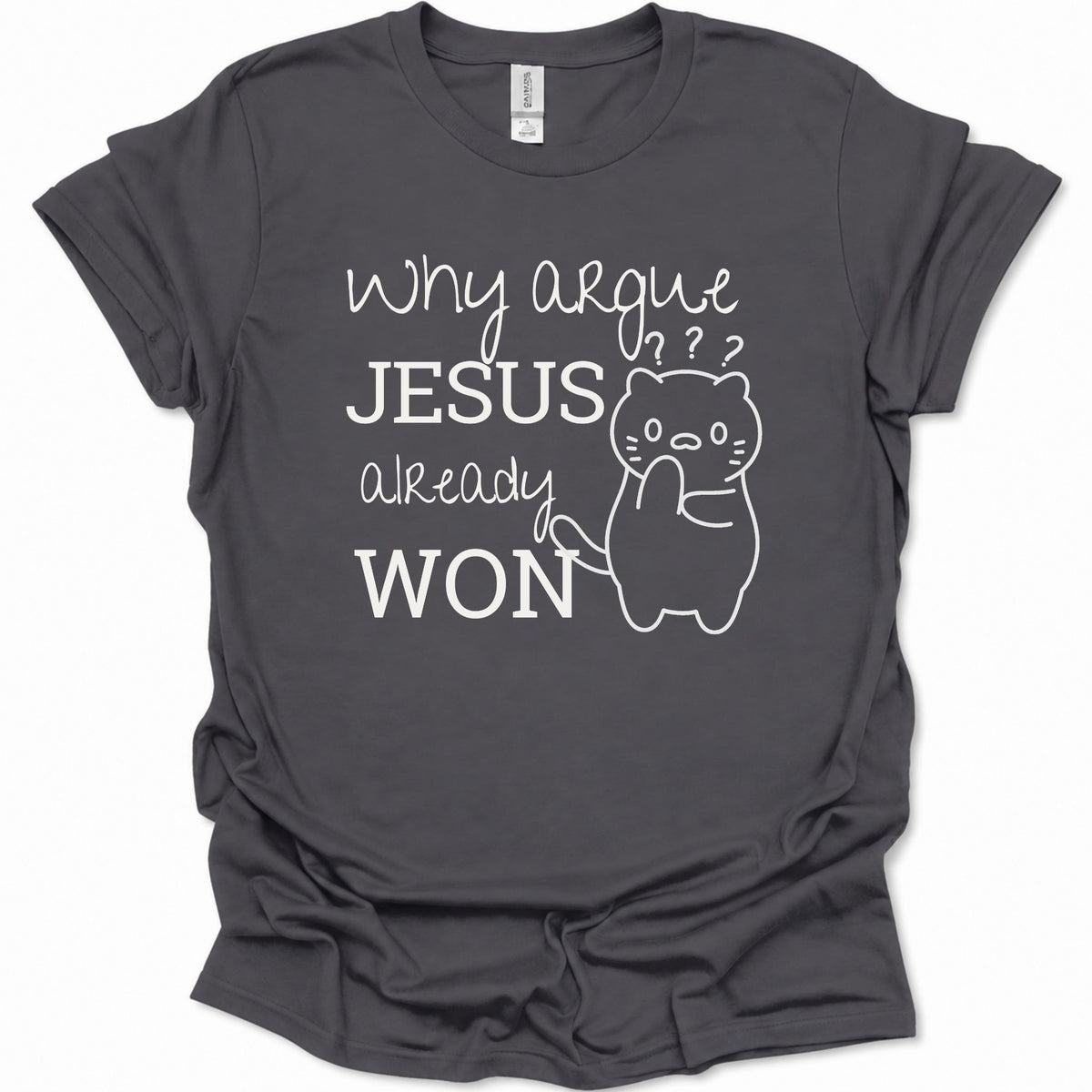A dark heather gray short-sleeve t-shirt with a white graphic print that reads 'why argue JESUS already WON' alongside a simple line drawing of a cat with question marks, shown on a plain white background.