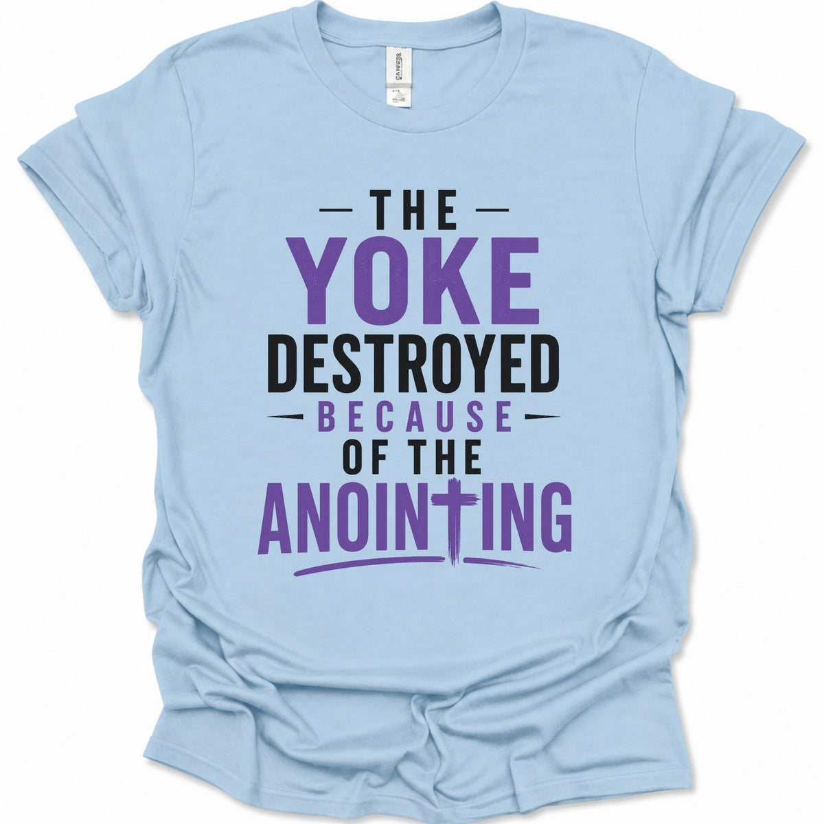 The Yoke Destroyed Because of the Anointing T-Shirt