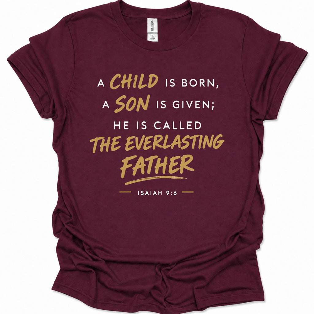 A child, son is born called The Everlasting Father T-Shirt