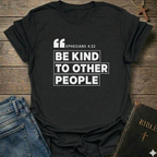 Be kind to other people T-Shirt