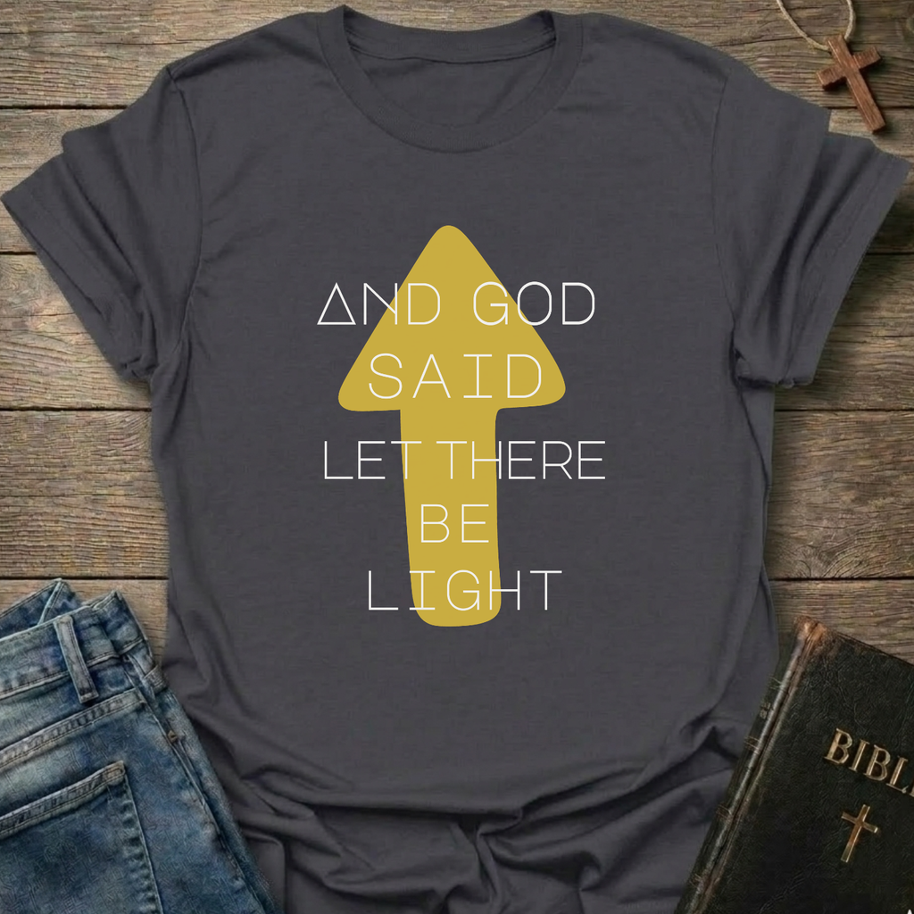And God said let there be light T-Shirt