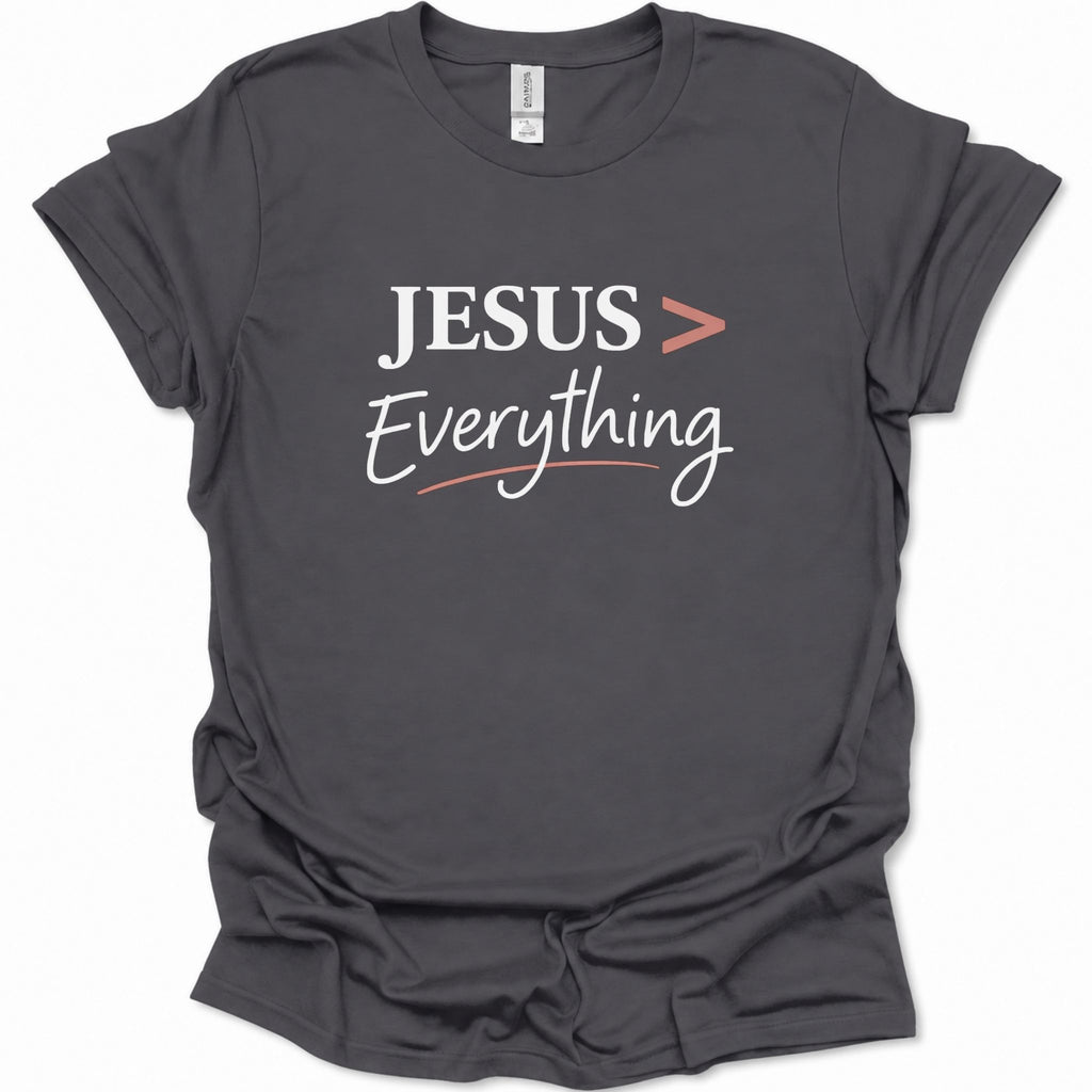 Jesus > Everything T-Shirt