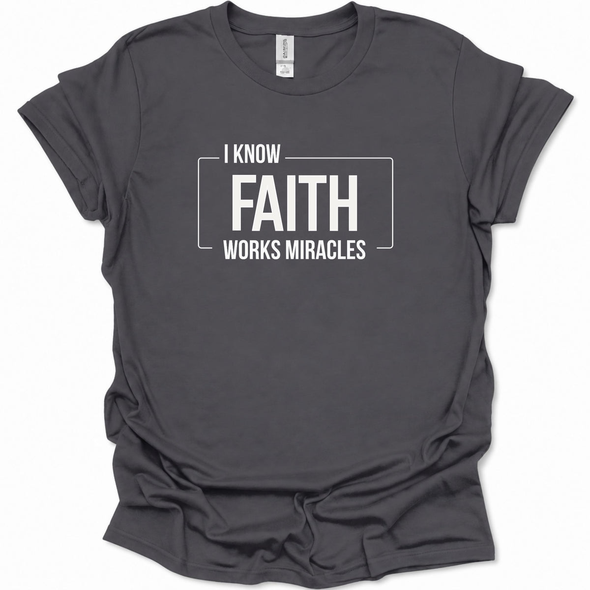 I know Faith works Miracles T-Shirt