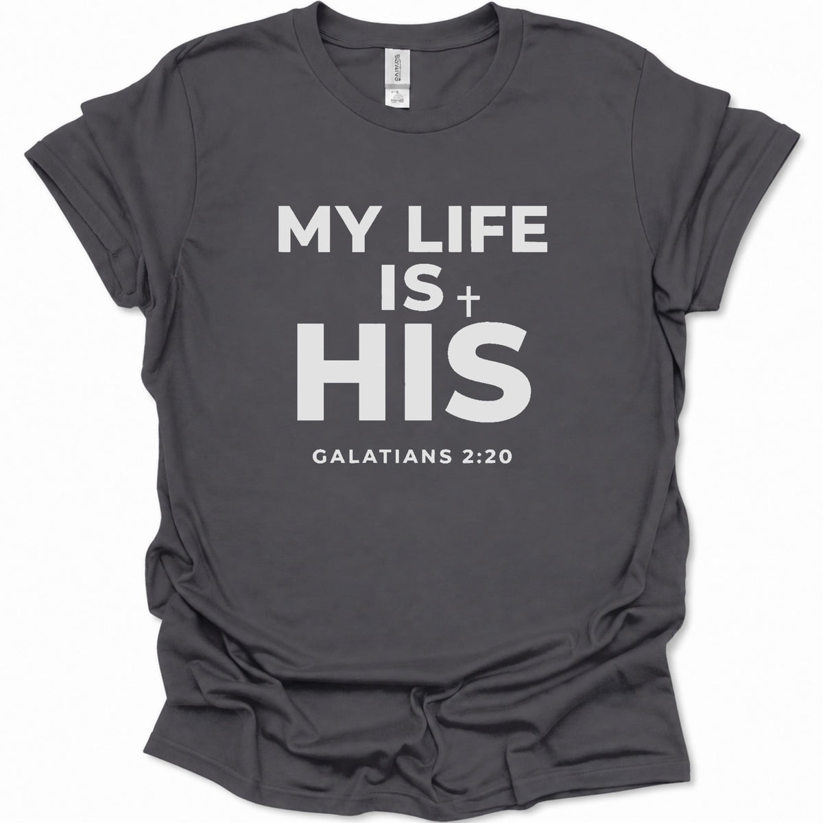 A dark heather gray short-sleeve t-shirt with a white printed text graphic reading 'MY LIFE IS HIS GALATIANS 2:20' on the front, displayed against a plain white background.
