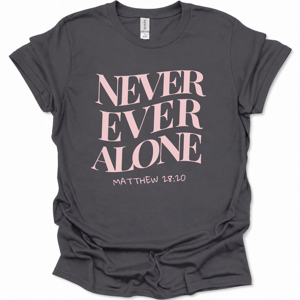 Never Ever Alone T-Shirt