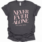 Never Ever Alone T-Shirt