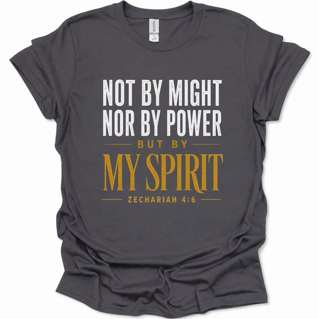 A dark heather gray short-sleeve t-shirt with a printed Bible verse on the front reading 'NOT BY MIGHT NOR BY POWER BUT BY MY SPIRIT ZECHARIAH 4:6' in white and mustard yellow text, shown on a plain white background.