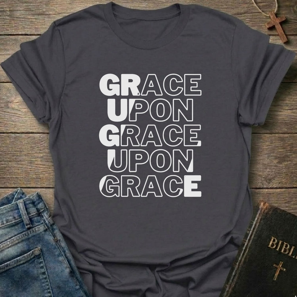 Grace upon Grace upon Grace T-Shirt