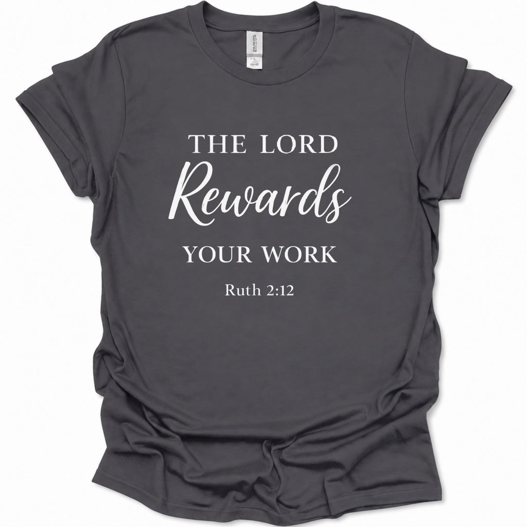 A dark heather gray short-sleeve t-shirt with white printed text reading 'THE LORD Rewards YOUR WORK Ruth 2:12' on the front, shown on a plain white background.