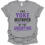 The Yoke Destroyed Because of the Anointing T-Shirt