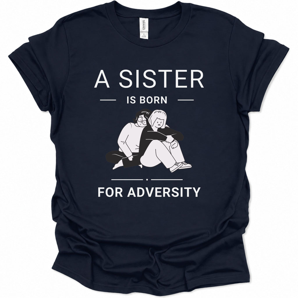 A navy blue short-sleeve t-shirt with a white graphic print that reads 'A SISTER IS BORN FOR ADVERTITY' surrounding an illustration of a sister and brother hugging. The shirt is shown flat against a plain white background.