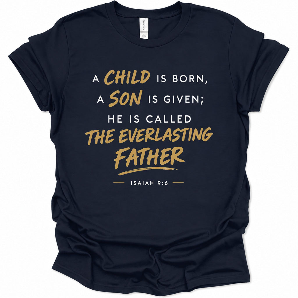 A child, son is born called The Everlasting Father T-Shirt