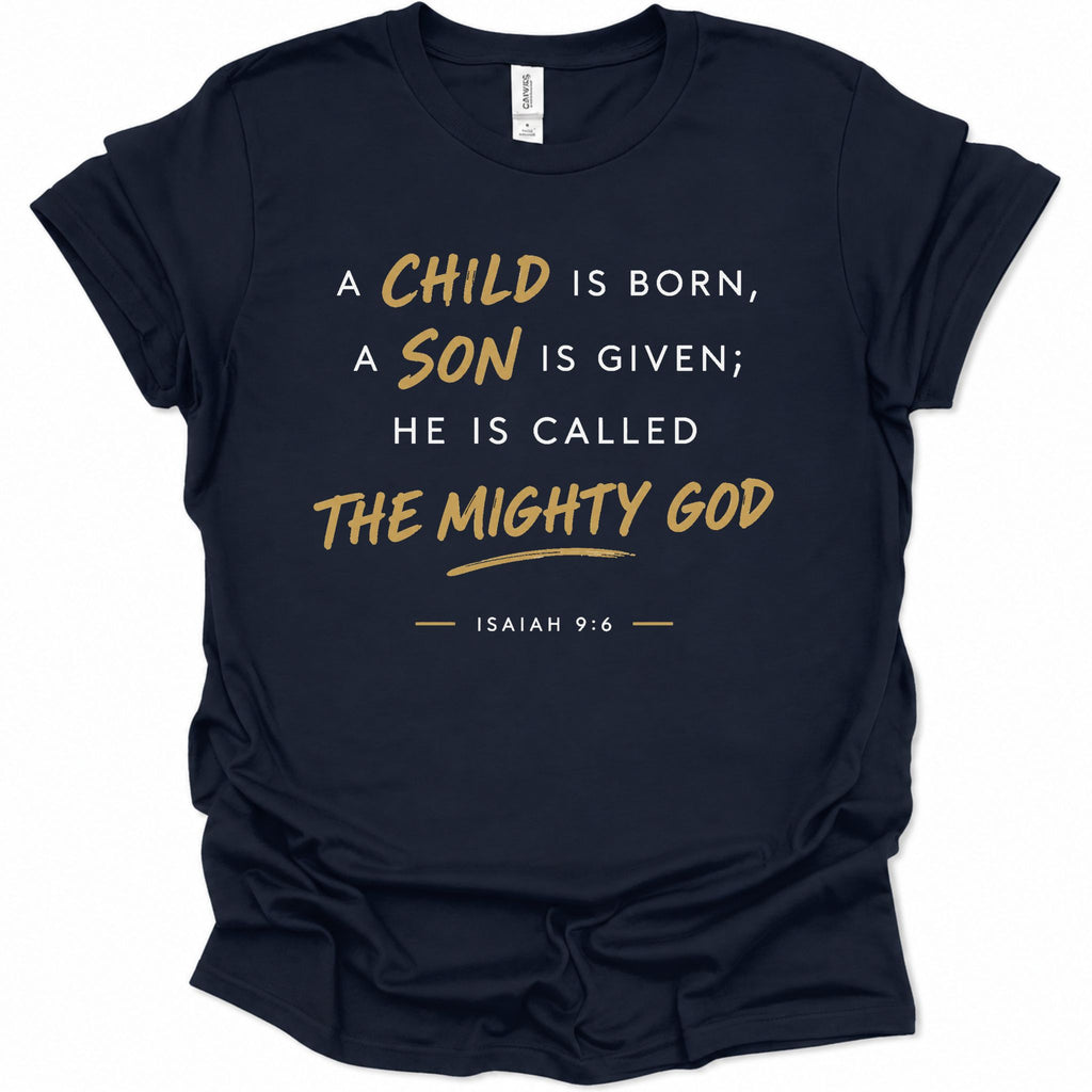 A child, son is born called The Mighty God T-Shirt