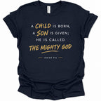 A child, son is born called The Mighty God T-Shirt
