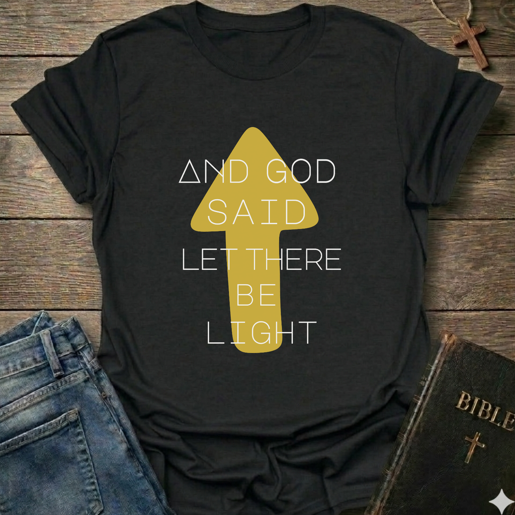 And God said let there be light T-Shirt