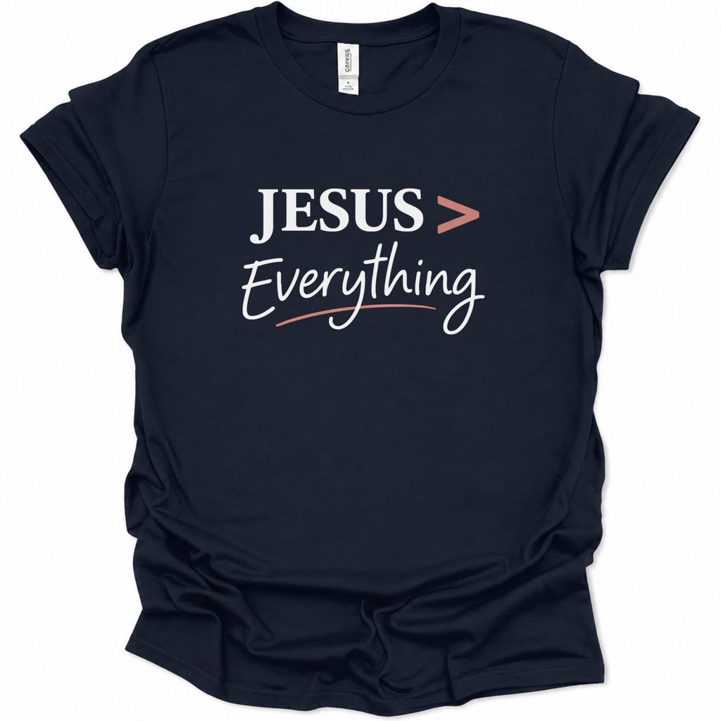 Jesus > Everything T-Shirt