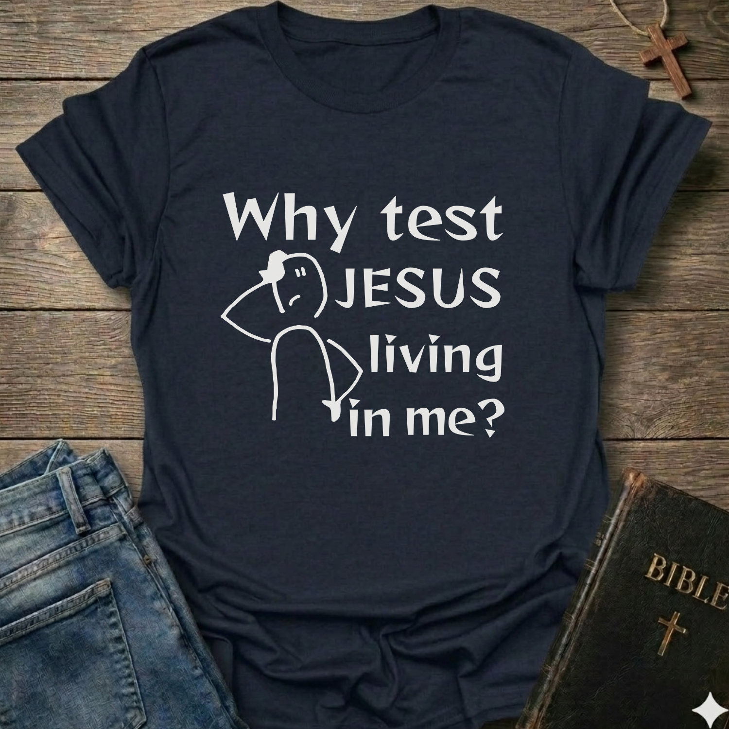 Why test Jesus  living in me? T-Shirt
