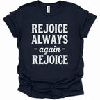 A navy blue short-sleeve t-shirt with the phrase 'REJOICE ALWAYS - again - REJOICE' printed in distressed white block letters on the front, displayed against a plain white background.