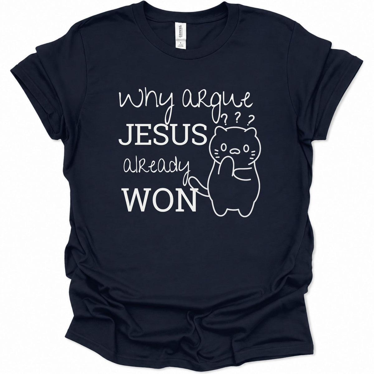 A navy blue short-sleeve t-shirt with a white graphic print on the front. The text reads 'why argue JESUS already WON' in a mix of cursive and block lettering, accompanied by a simple line-drawn cartoon cat with question marks above it.