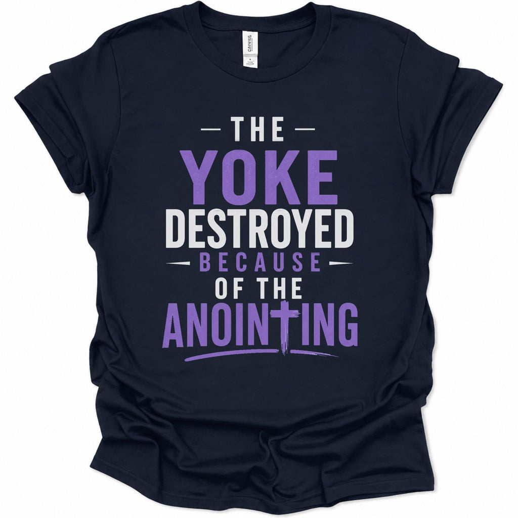 The Yoke Destroyed Because of the Anointing T-Shirt